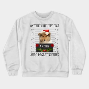 On The Naughty List, And I Regret Nothing Crewneck Sweatshirt